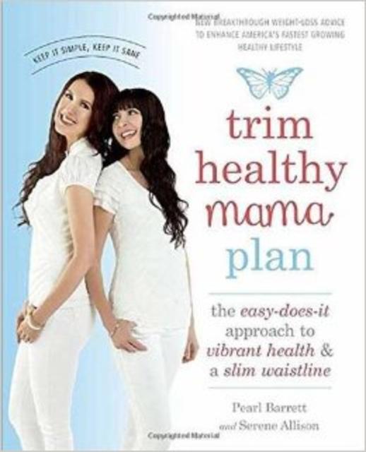 Trim Healthy Mama Plan: The Easy-Does-It Approach to Vibrant Health and a Slim Waistline                                Paperback                                                                                                                                                                                – September 15, 2015