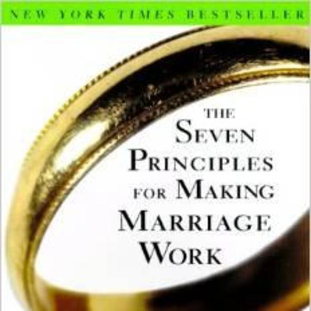 The Seven Principles for Making Marriage Work: A Practical Guide from the Country's Foremost Relationship Expert