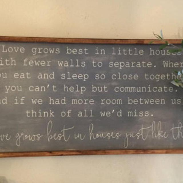 Love Grows Best in Little Houses Sign