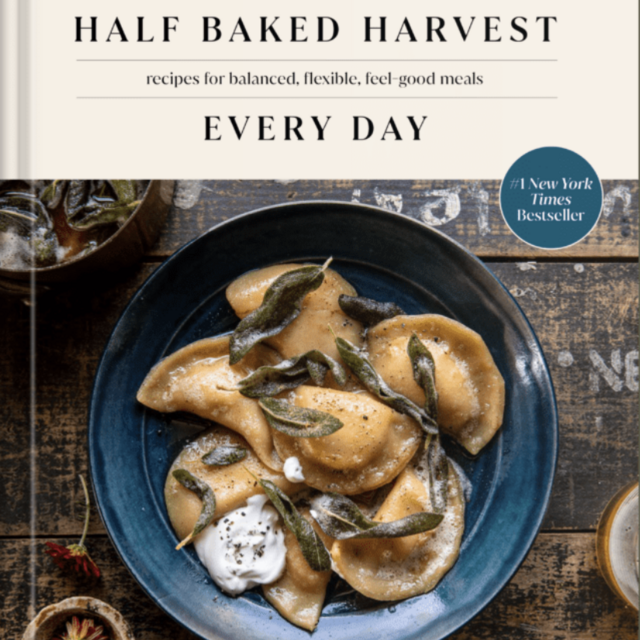 Half Baked Harvest Every Day: Recipes for Balanced, Flexible, Feel-Good Meals