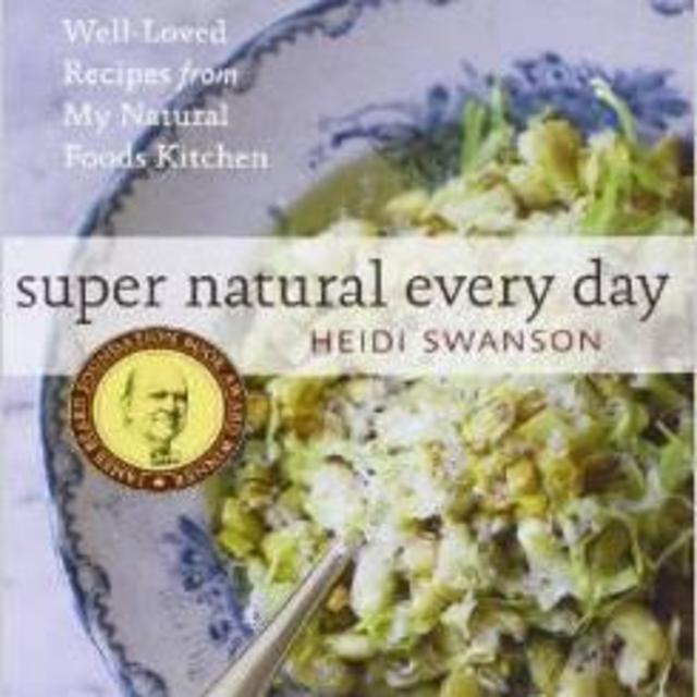 Super Natural Every Day: Well-Loved Recipes from My Natural Foods Kitchen