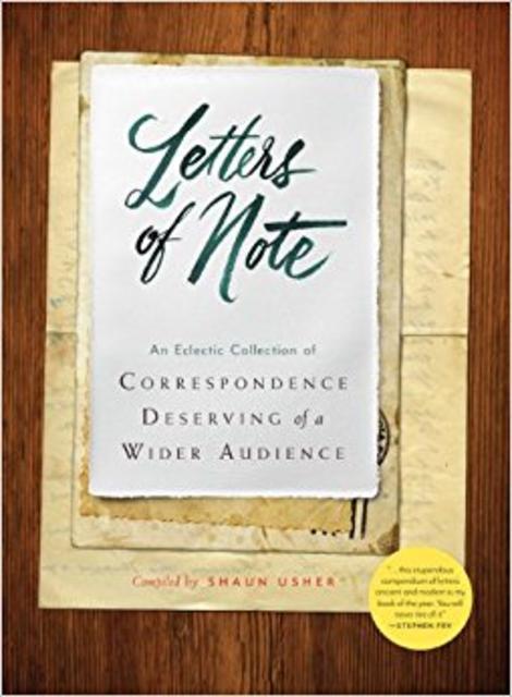 Letters of Note: An Eclectic Collection of Correspondence Deserving of a Wider Audience Hardcover – May 6, 2014