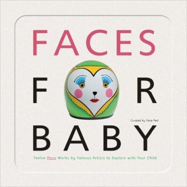 Faces for Baby: An Art for Baby Book Board book – March 12, 2013