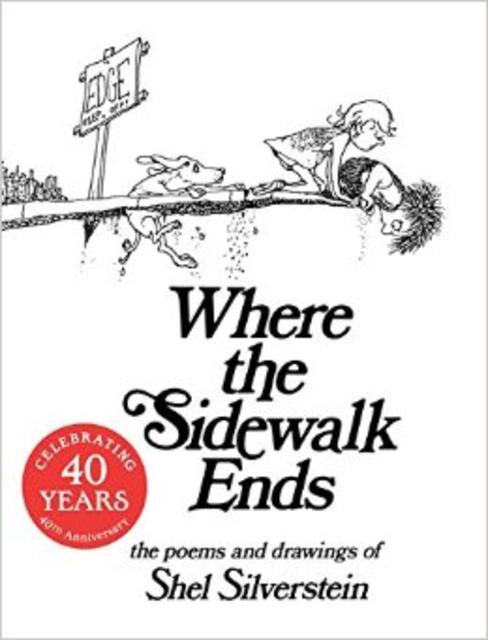 Where the Sidewalk Ends: Poems and Drawings                                Hardcover                                                                                                                                                                                – February 18, 2014