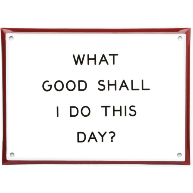 Best Made Enamel Sign: What Good