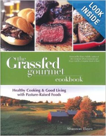 The Grassfed Gourmet Cookbook: Healthy Cooking and Good Living with Pasture-Raised Foods