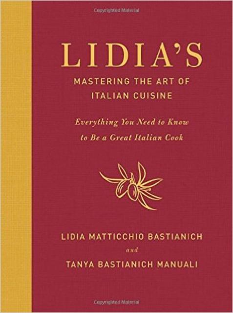 Lidia's Mastering the Art of Italian Cuisine: Everything You Need to Know to Be a Great Italian Cook                                Hardcover                                                                                                                                                                                – October 27, 2015