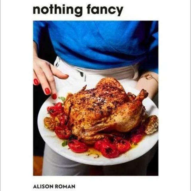 Nothing Fancy: Unfussy Food for Having People Over