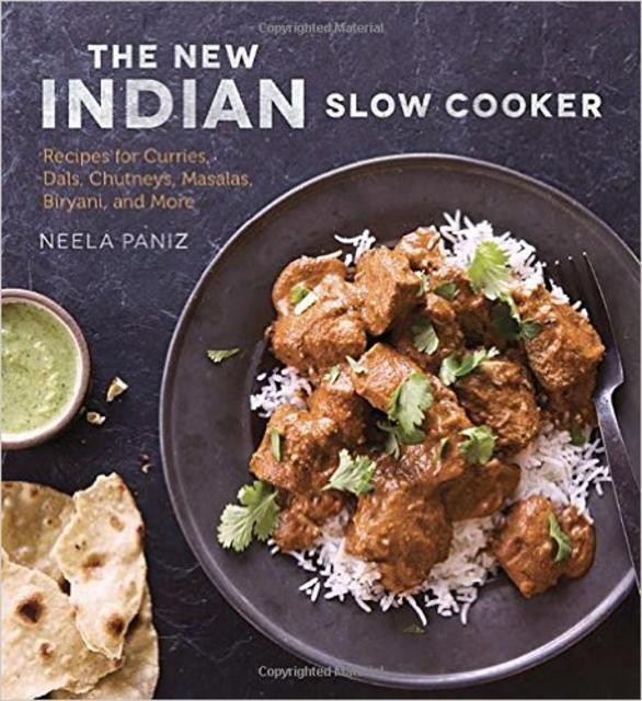 The New Indian Slow Cooker: Recipes for Curries, Dals, Chutneys, Masalas, Biryani, and More