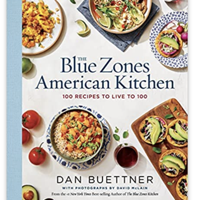 The Blue Zones American Kitchen: 100 Recipes to Live to 100