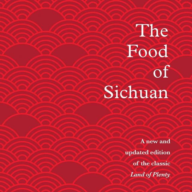 Food of Sichuan by Fuchsia Dunlop