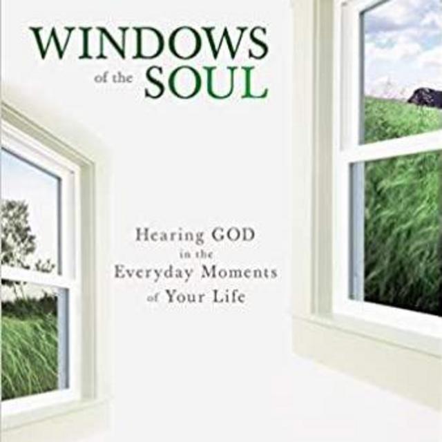 Windows of the Soul: Hearing God in the Everyday Moments of Your Life