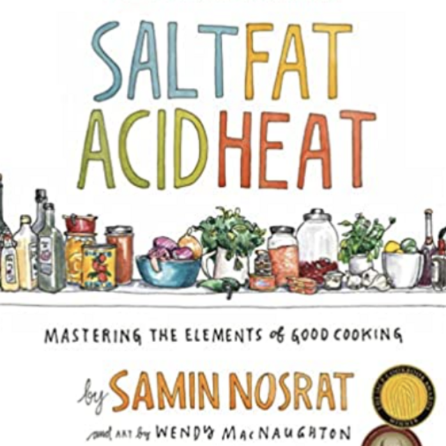 Salt, Fat, Acid, Heat: Mastering the Elements of Good Cooking Hardcover – Illustrated, April 25, 2017