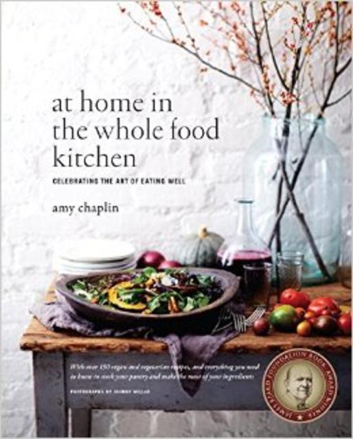 At Home in the Whole Food Kitchen: Celebrating the Art of Eating Well Hardcover – October 21, 2014