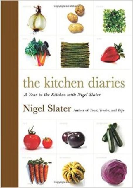 The Kitchen Diaries: A Year in the Kitchen with Nigel Slater Hardcover – November 8, 2012