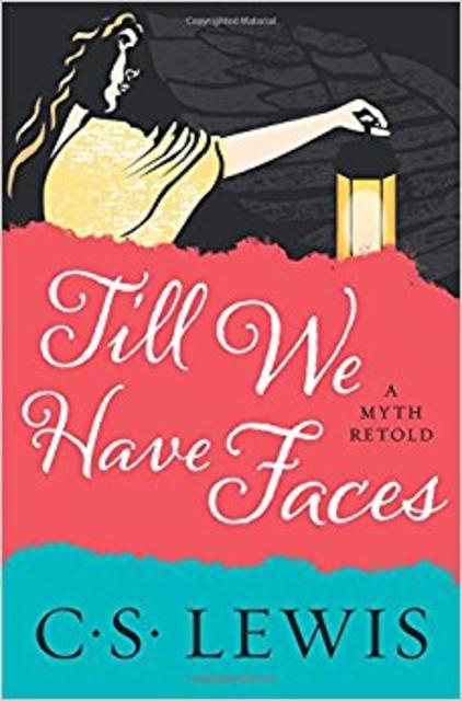 Till We Have Faces: A Myth Retold                                Paperback                                                                                                                                                                                                                                            – Deckle Edge, February 14, 2017