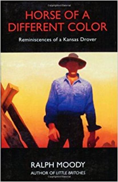 Horse of a Different Color: Reminiscences of a Kansas Drover                                Paperback                                                                                                                                                                                – August 1, 1994