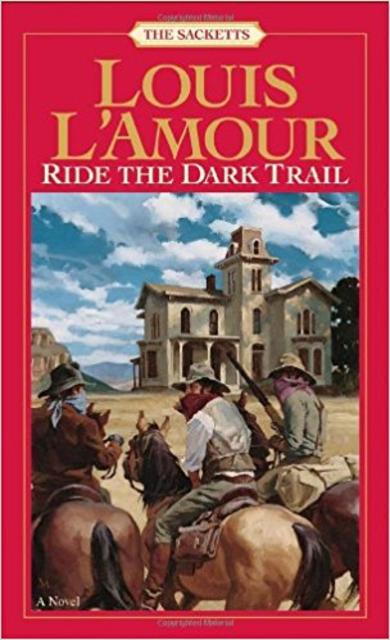 Ride the Dark Trail: The Sacketts: A Novel                                Paperback                                                                                                                                                                                – May 1, 1984