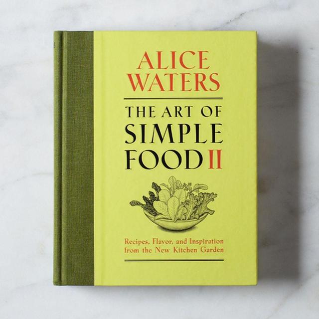 The Art of Simple Food II: Recipes, Flavor, and Inspiration from the New Kitchen Garden: A Cookbook