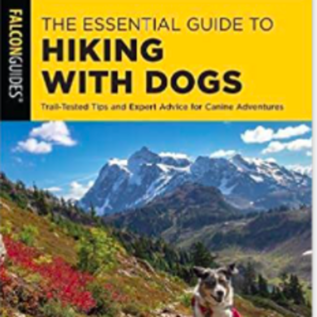 The Essential Guide to Hiking with Dogs: Trail-Tested Tips and Expert Advice for Canine Adventures Paperback – May 1, 2021