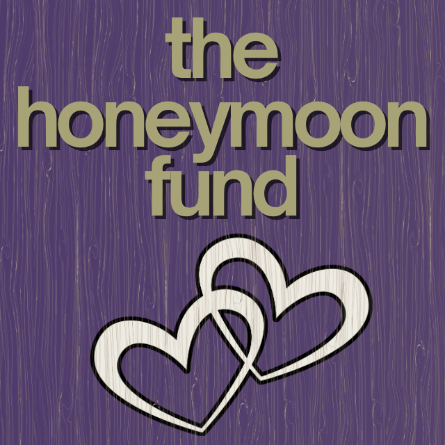 Our Honeymoon Fund