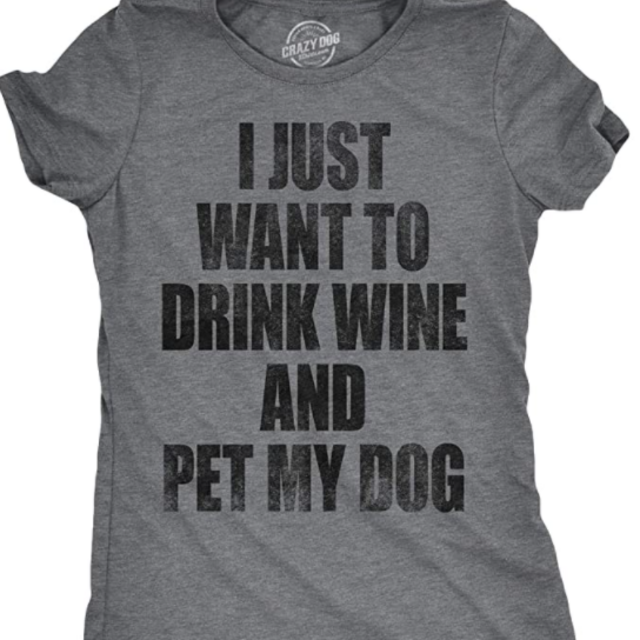 Womens I Just Want to Drink Wine and Pet My Dog T-Shirt
