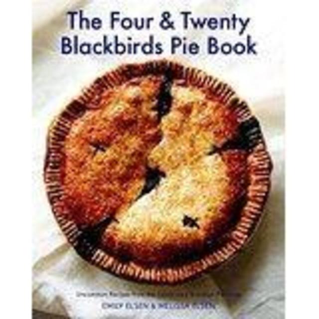 The Four & Twenty Blackbirds Pie Book: Uncommon Recipes from the Celebrated Brooklyn Pie Shop