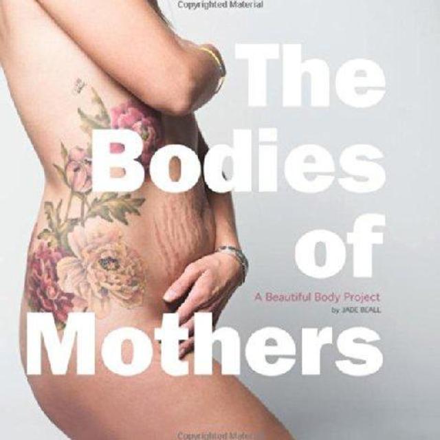 The Bodies of Mothers: A Beautiful Body Project