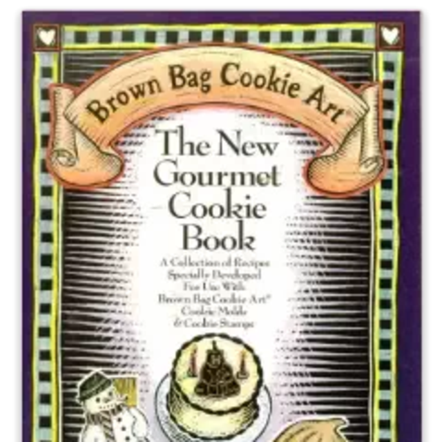 The New Gourmet Cookie Book: A Collection of Recipes Specially Developed for Use with Brown Bag Cookie Art, Cookie Molds & Cookie Stamps