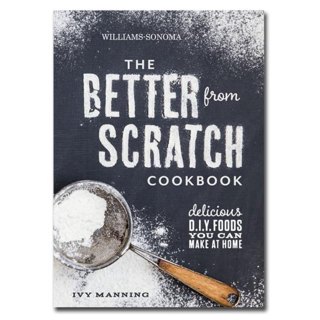 Williams-Sonoma The Better From Scratch Cookbook