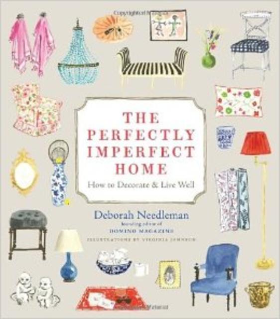The Perfectly Imperfect Home: How to Decorate and Live Well                                Hardcover                                                                                                                                                                                – November 1, 2011