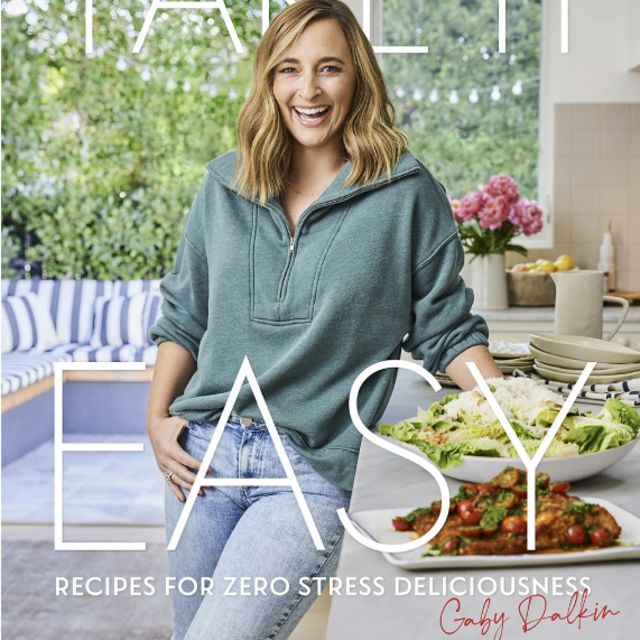 What's Gaby Cooking: Take It Easy: Recipes for Zero Stress Deliciousness