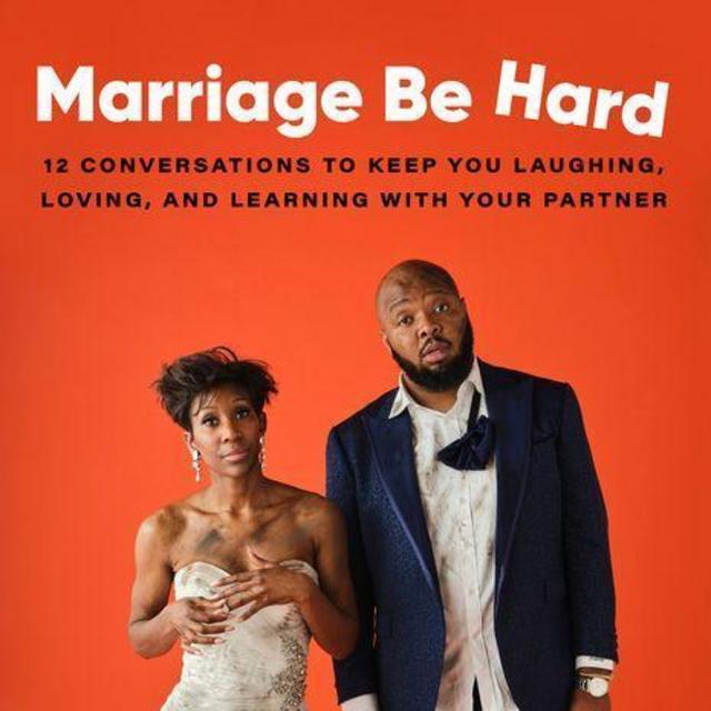 Marriage Be Hard: 12 Conversations to Keep You Laughing, Loving, and Learning with Your Partner