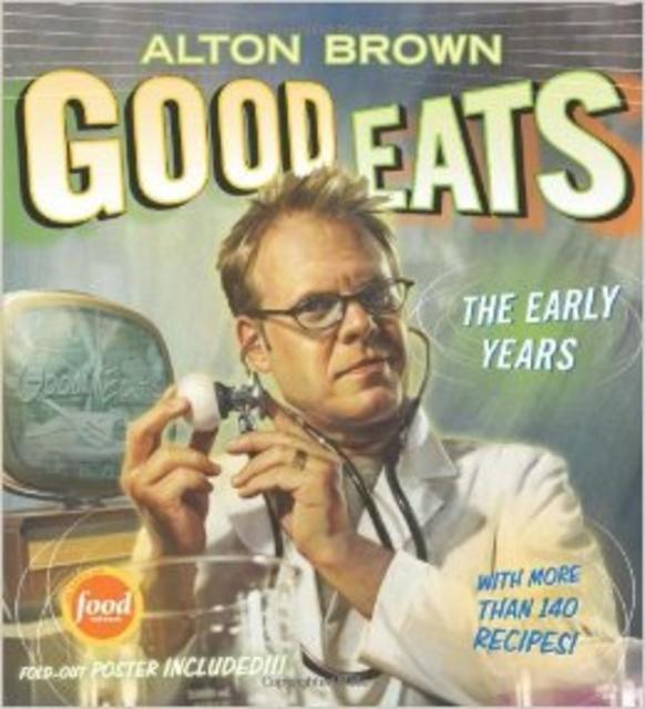 Good Eats: Volume 1, The Early Years Hardcover – October 1, 2009