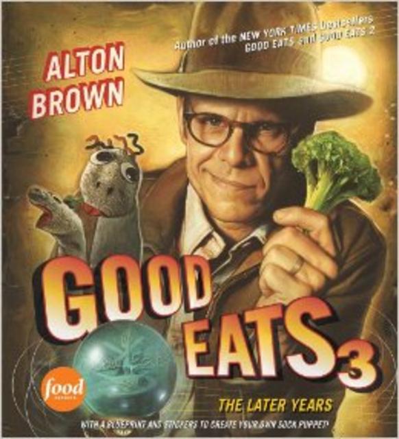 Good Eats 3: The Later Years Hardcover – September 27, 2011