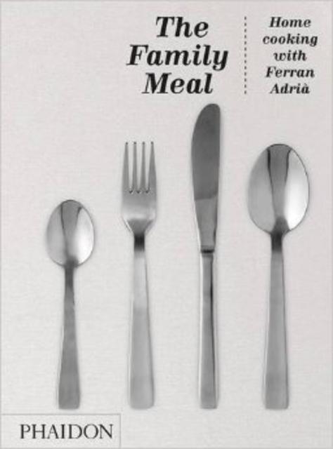 The Family Meal: Home Cooking with Ferran Adrià