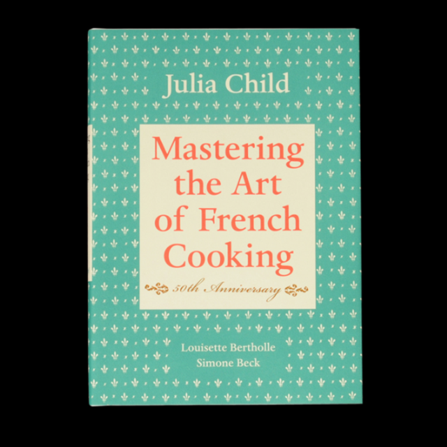 Mastering the Art of French Cooking: The 40th-Anniversary Edition, Volume One by Julia Child