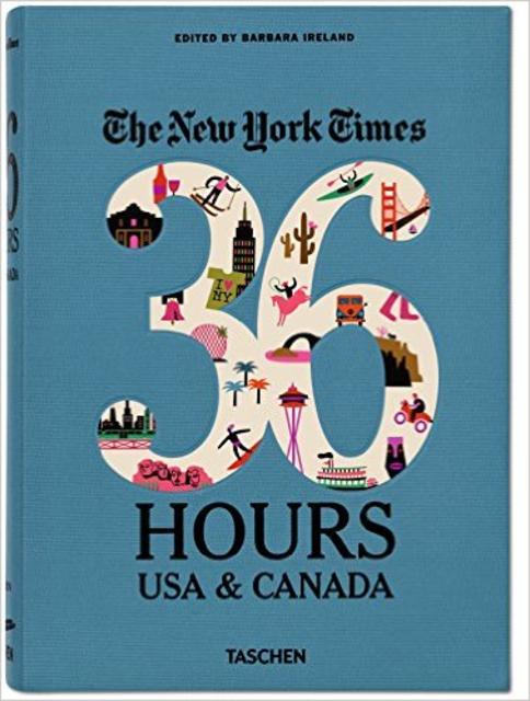 The New York Times: 36 Hours USA & Canada, 2nd Edition Flexibound – October 25, 2014
