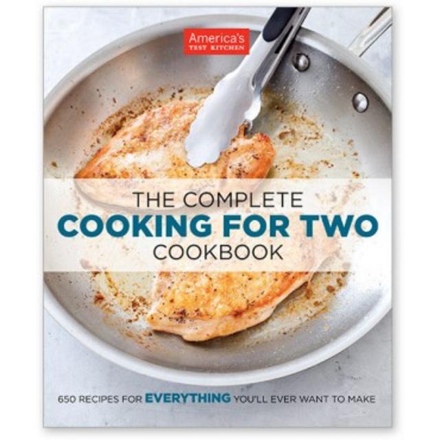 America's Test Kitchen: The Complete Cooking For Two Cookbook
