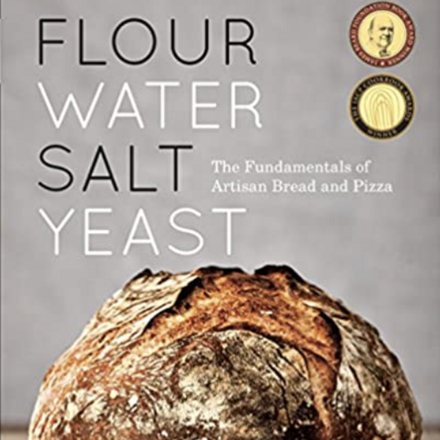 Flour Water Salt Yeast: The Fundamentals of Artisan Bread and Pizza [A Cookbook]