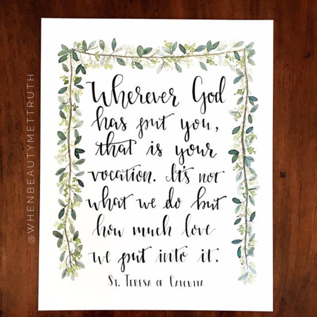 Wherever God has put you, that is your vocation/ love/ Mother Teresa/ art print/ 8x10 inches