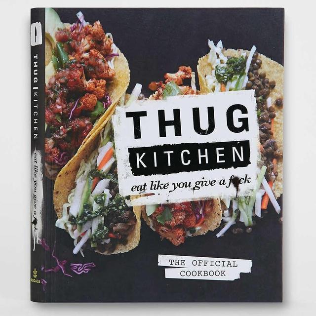 Thug Kitchen: The Official Cookbook: Eat Like You Give A F By Thug Kitchen