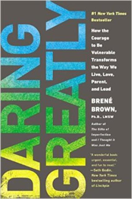 Daring Greatly: How the Courage to Be Vulnerable Transforms the Way We Live, Love, Parent, and Lead                                Paperback                                                                                                                                                                                                                                                         – April 7, 2015