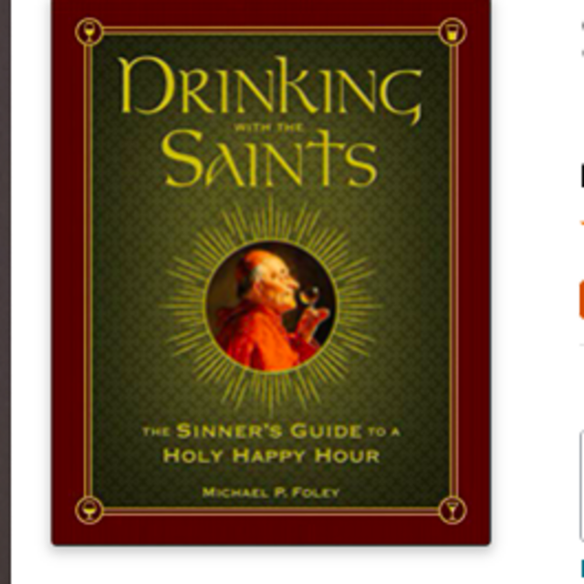 Drinking with the Saints: The Sinner's Guide to a Holy Happy Hour Hardcover – May 4, 2015 by Michael P. Foley