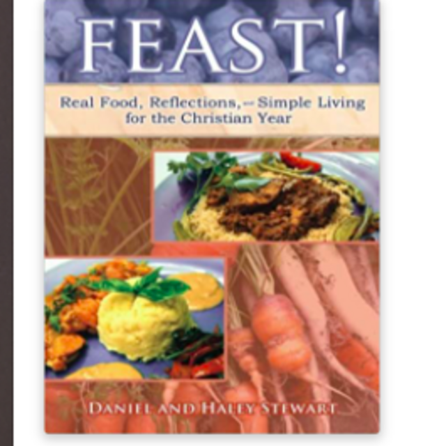 Feast!: Real Food, Reflections, and Simple Living for the Christian YearPaperback – November 20, 2013