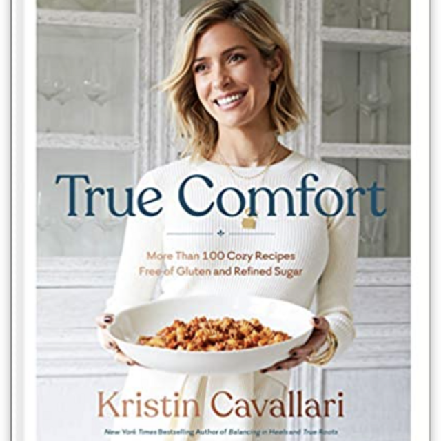 True Comfort: More Than 100 Cozy Recipes Free of Gluten and Refined Sugar: A Gluten Free Cookbook
